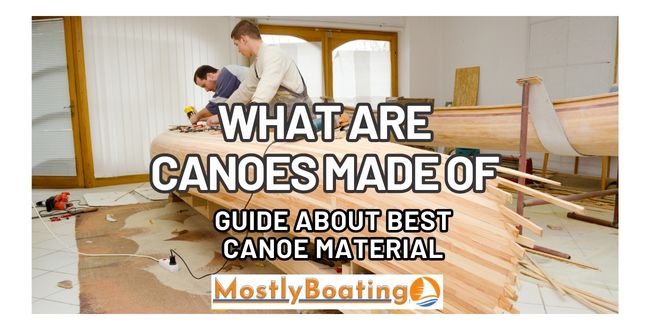 What Are Canoes Made of